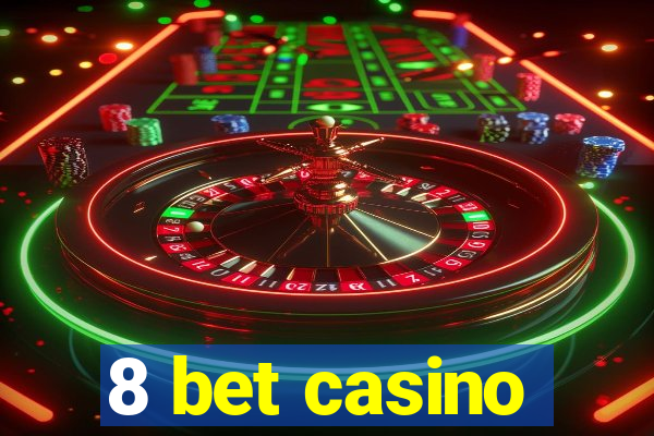 8 bet casino